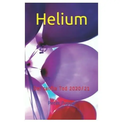 Helium: Der sanfte Tod 2020/21