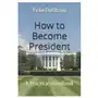 Independently published How to become president: a practical handbook Sklep on-line