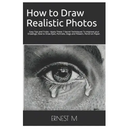 How to draw realistic photos Independently published