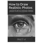 How to draw realistic photos Independently published Sklep on-line