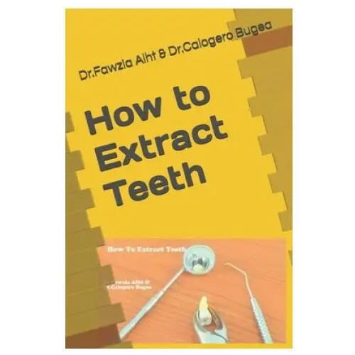 How to Extract Teeth: Oral Surgery