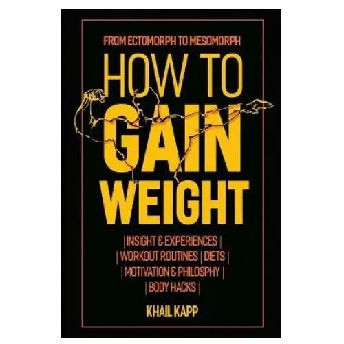 How to gain weight: from ectomorph to mesomorph Independently published