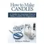 Independently published How to make candles: a guide for learning how to make candles for beginners Sklep on-line