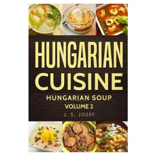 Hungarian cuisine: hungarian soup Independently published