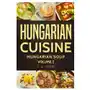 Hungarian cuisine: hungarian soup Independently published Sklep on-line