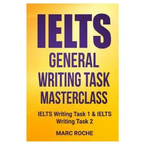 IELTS General Writing Task Masterclass (R): IELTS Writing Task 1 & IELTS Writing Task 2