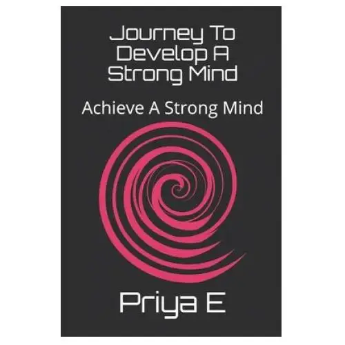 Independently published Journey to develop a strong mind: achieve a strong mind