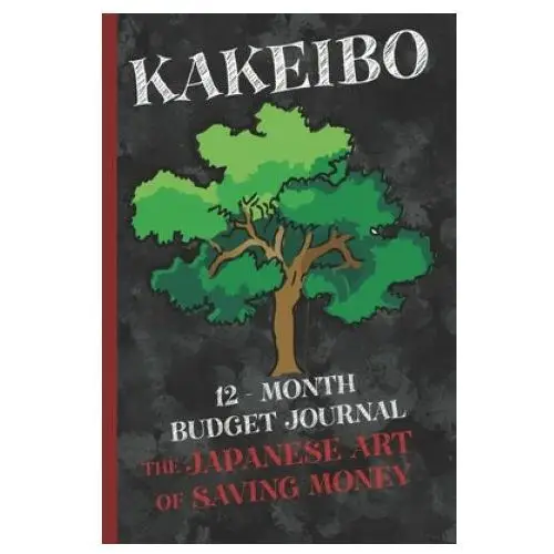 Kakeibo 12 - Month Budget Jornal: The Japanese Art Of Saving Money