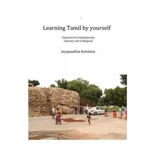 Independently published Learning tamil by yourself: classical to contemporary; literary to colloquial