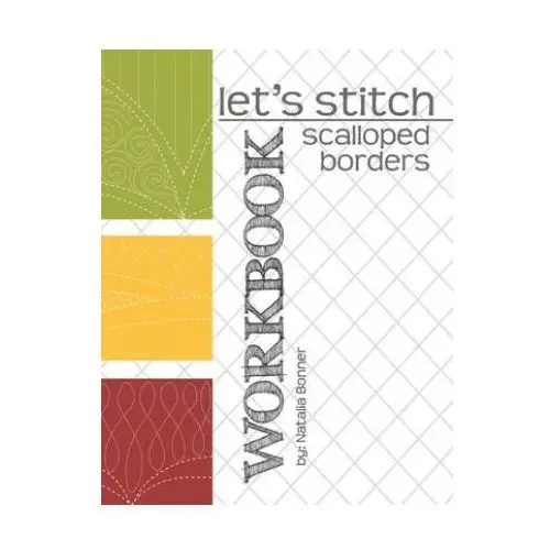 Independently published Let's stitch - scalloped borders - workbook: a companion workbook to natalia bonner's online class