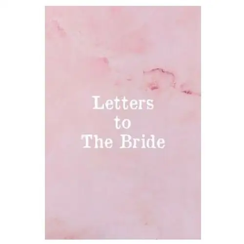 Letters to the bride: bridal memory book scrapbook - bridal shower gift Independently published