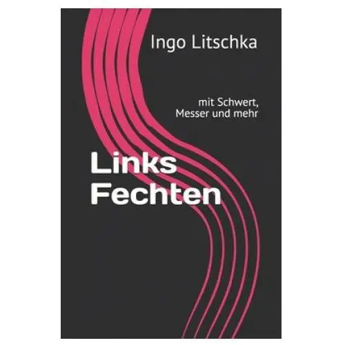 Independently published Links fechten: mit schwert, messer und mehr