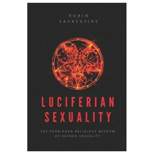 Independently published Luciferian sexuality: the forbidden religious wisdom of sacred sexuality