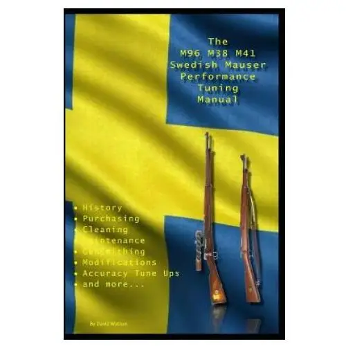 M96 m38 m41 swedish mauser performance tuning manual Independently published