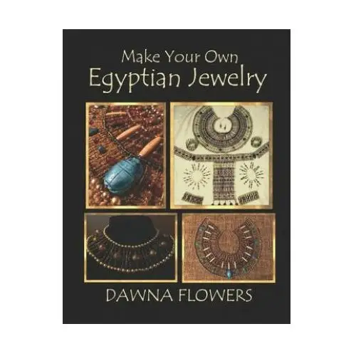 Independently published Make your own egyptian jewelry: custom fitted ancient egyptian styled jewelry made easy enough for beginners