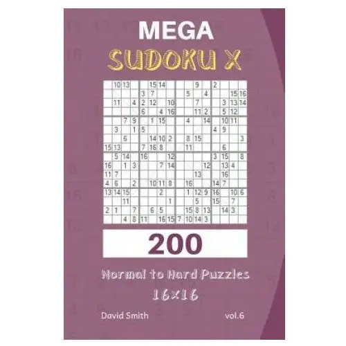 Mega Sudoku X - 200 Normal to Hard Puzzles 16x16 Vol.6