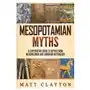 Mesopotamian Myths: A Captivating Guide to Myths from Mesopotamia and Sumerian Mythology Sklep on-line