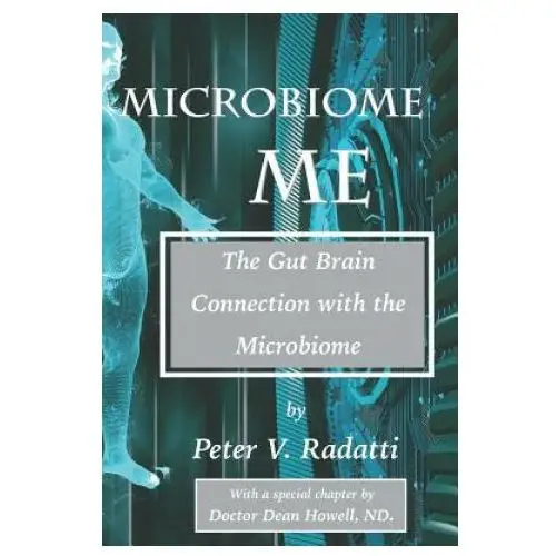 Independently published Microbiome me: the gut brain connection with the microbiome