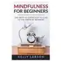 Mindfulness for beginners: the best 63 exercises to live in the present moment Independently published Sklep on-line