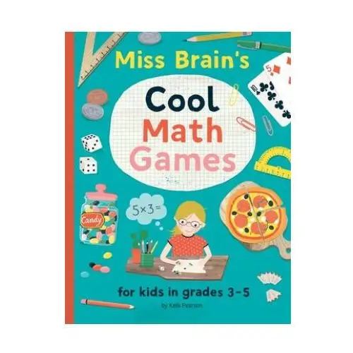 Miss Brain's Cool Math Games: for kids in grades 3-5