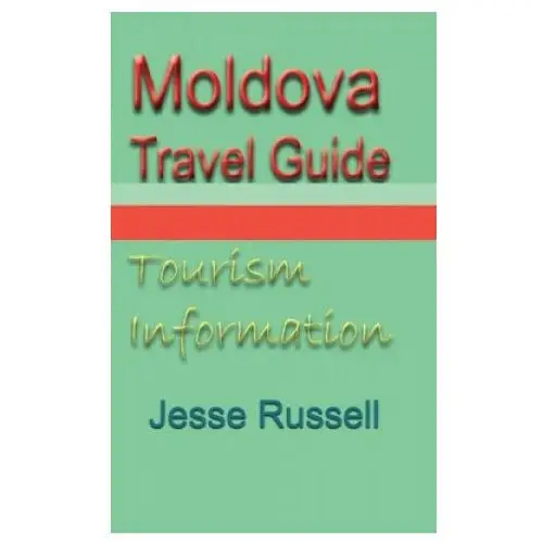 Moldova travel guide: tourism information Independently published