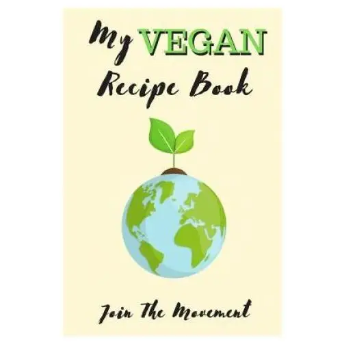 My vegan recipe book - join the movement Independently published