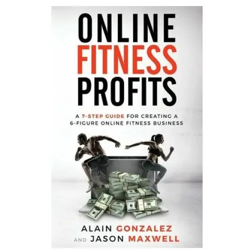 Online fitness profits: a 7-step guide for creating a 6-figure online fitness business Independently published