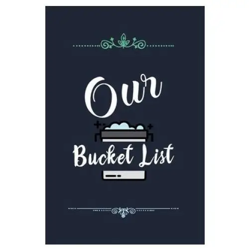 Independently published Our bucket list: our list of dreams for couples we want to achieve