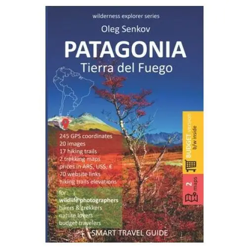 Independently published Patagonia, tierra del fuego: smart travel guide for nature lovers, hikers, trekkers, photographers (budget version, b/w)