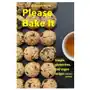 Independently published Please bake it: simple, gluten-free, and vegan recipes Sklep on-line