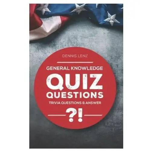 Independently published Quiz questions: general knowledge - trivia questions and answers