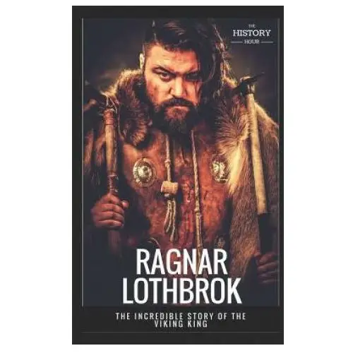 Independently published Ragnar lothbrok: the incredible story of the viking king