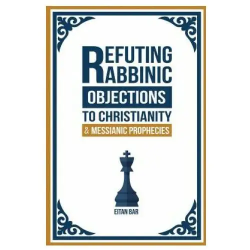 Independently published Refuting rabbinic objections to christianity & messianic prophecies