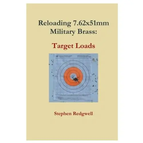 Reloading 7.62x51mm military brass Independently published