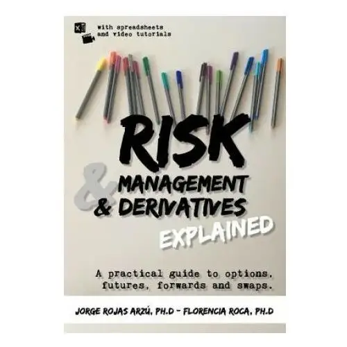 Independently published Risk management and derivatives explained: a practical guide to options, futures, forwards and swaps