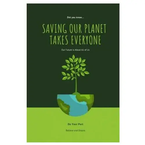 Saving Our Planet Takes Everyone: Our Future Is about All of Us