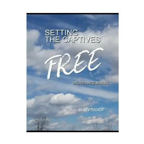 Setting the captives free: deliverance manual Independently published