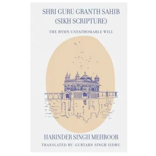 Shri guru granth sahib (sikh scripture) - the hymn unfathomable will Independently published