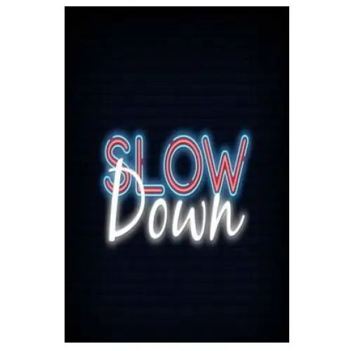 Slow down: The Things You Can See Only When You Slow Down: How to Be Calm in a Busy World