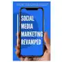 Independently published Social media marketing revamped: the ultimate guide to using social and other platforms for business and influencers Sklep on-line