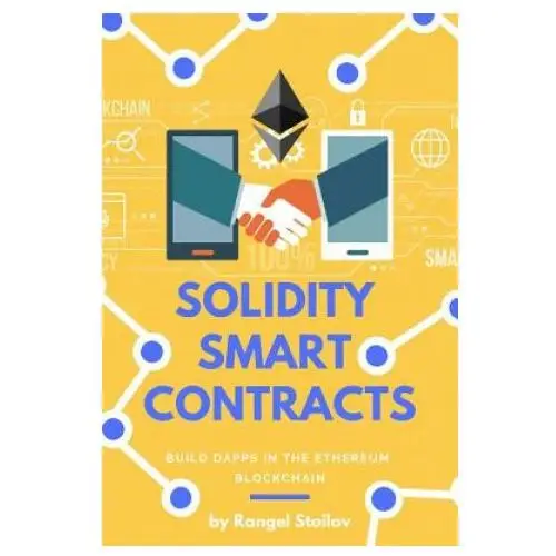 Solidity smart contracts: build dapps in ethereum blockchain Independently published