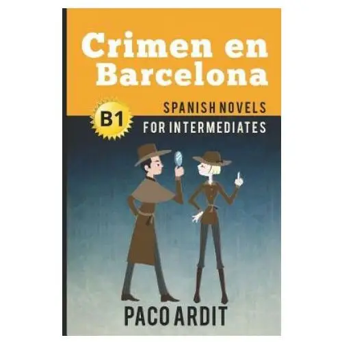 Spanish novels: crimen en barcelona (spanish novels for intermediates - b1) Independently published