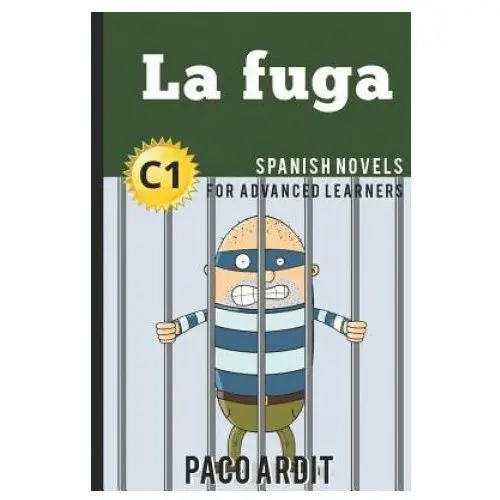 Independently published Spanish novels: la fuga (spanish novels for advanced learners - c1)