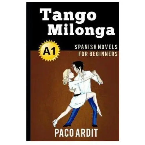 Independently published Spanish novels: tango milonga (spanish novels for beginners - a1)