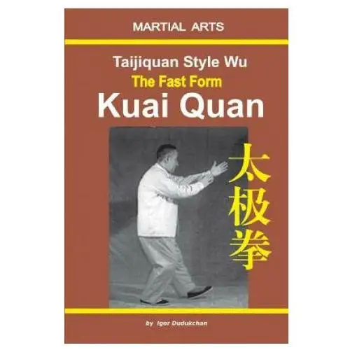 Taijiquan style wu. the fast form - kuai quan Independently published