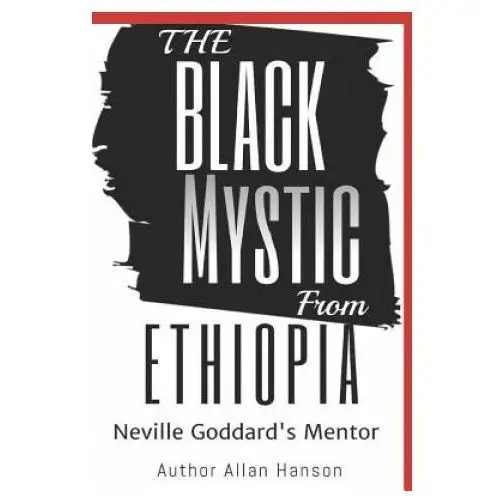 The Black Mystic From Ethiopia: Neville Goddard's Mentor