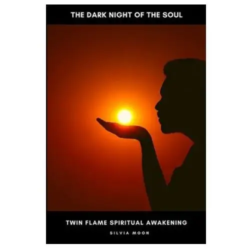 The Dark Night Of The Soul: Twin Flame Spiritual Awakening Process