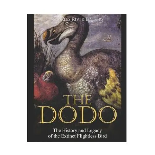 Independently published The dodo: the history and legacy of the extinct flightless bird