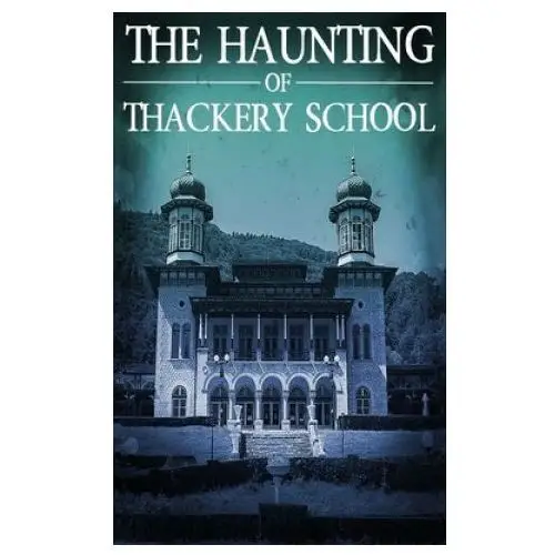 The haunting of thackery school Independently published
