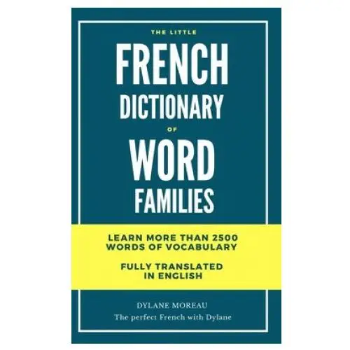 Independently published The little french dictionary of word families: learn more than 2500 french words